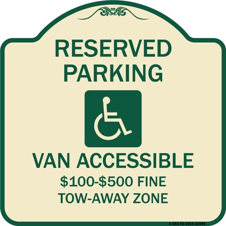 Signmission Reserved Parking Van Accessible $100-$500 Fine Tow Away Zone Alum Sign, 18" x 18", TG-1818-22986 A-DES-TG-1818-22986